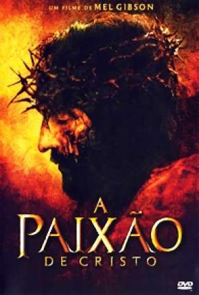 Filme A Paixão de Cristo Dublado / Dual Áudio