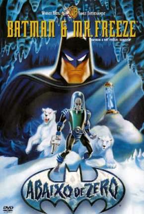 Filme Batman e Mr. Freeze - Abaixo de Zero Dublado / Dual Áudio