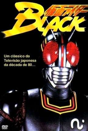 Série Black Kamen Rider Dublada / Dual Áudio