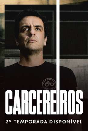 Série Carcereiros - 2ª Temporada Nacional