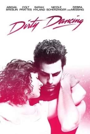 Filme Dirty Dancing - O Musical Dublado / Dual Áudio