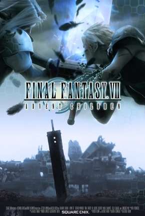 Filme Final Fantasy VII - Advent Children - Legendado 