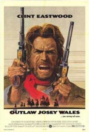 Filme Josey Wales - O Fora da Lei Dublado / Dual Áudio