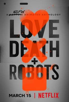 Série Love Death e Robots - 1ª Temporada Dublada / Dual Áudio