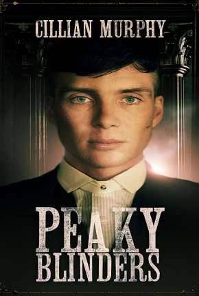 Série Peaky Blinders - 1ª Temporada Dublada / Dual Áudio