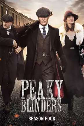 Série Peaky Blinders - Sangue, Apostas e Navalhas 4ª Temporada Dublada / Dual Áudio