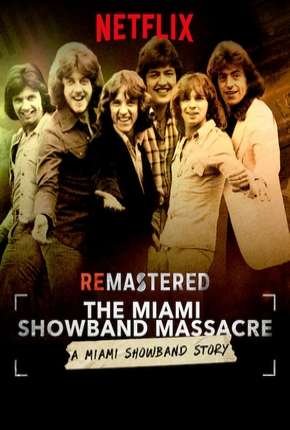 Filme ReMastered - O Massacre da Miami Showband Legendado 