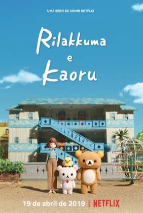 Anime Rilakkuma e Kaoru Dublado / Dual Áudio