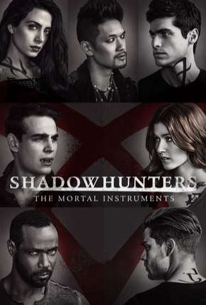 Série Shadowhunters - Caçadores de Sombras 2ª Temporada Dublada / Dual Áudio