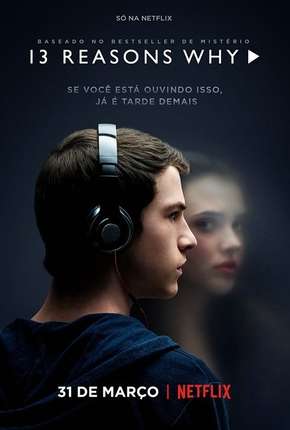 Série 13 Reasons Why - 1ª Temporada - Completa Dublada / Dual Áudio