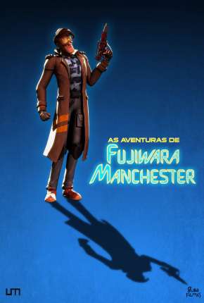 Filme As Aventuras de Fujiwara Manchester - O Filme Nacional