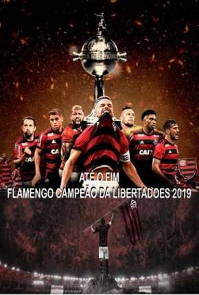 Série Até o Fim - Flamengo Campeão da Libertadores - 1ª Temporada Nacional