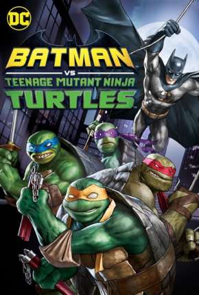 Filme Batman e As Tartarugas Ninja Dublado / Dual Áudio