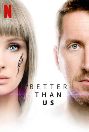 Série Better Than Us - 1ª Temporada Dublada / Dual Áudio