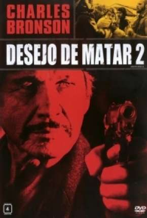 Filme Desejo de Matar 2 - Death Wish II Dublado / Dual Áudio