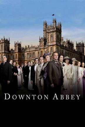 Série Downton Abbey - 1ª Temporada Completa Dublada / Dual Áudio