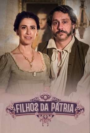 Série Filhos da Pátria - 1ª Temporada Nacional