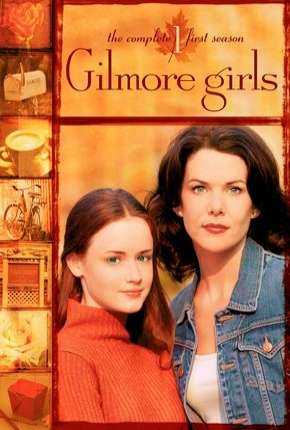 Série Gilmore Girls - Tal Mãe, Tal Filha - 1ª Temporada Dublada / Dual Áudio