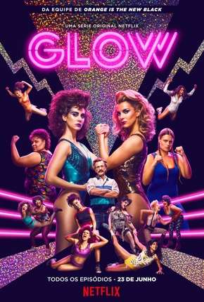 Série GLOW - 1ª Temporada Dublada / Dual Áudio