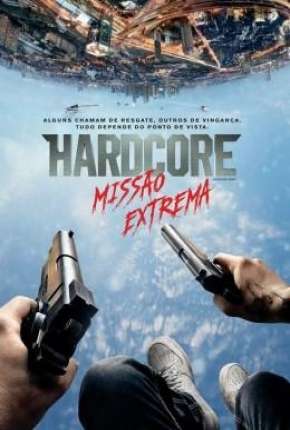 Filme Hardcore - Missão Extrema (60 FPS) Dublado / Dual Áudio