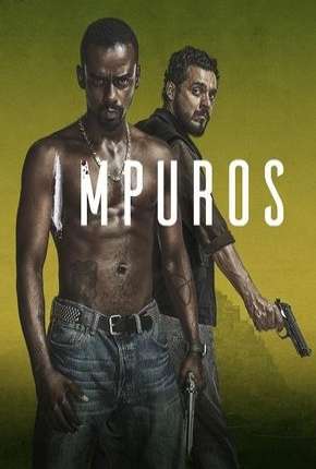 Série Impuros - 1ª Temporada Completa Nacional