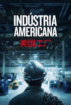 Filme Indústria Americana - American Factory Dublado / Dual Áudio