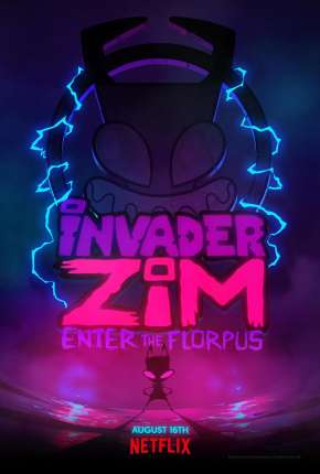 Filme Invasor Zim - A Origem de Florpus Dublado / Dual Áudio