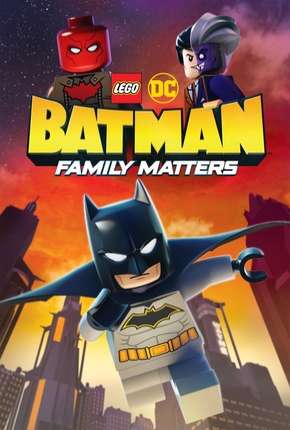 Filme LEGO DC - Batman - Assuntos de Família Dublado / Dual Áudio