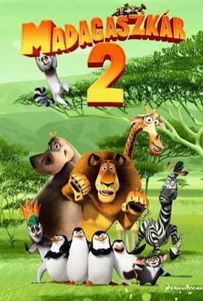 Filme Madagascar 2 - A Grande Escapada Dublado