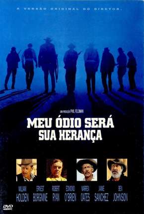 Filme Meu Ódio Será Sua Herança - The Wild Bunch Dublado / Dual Áudio