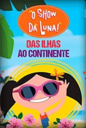 Filme O Show da Luna - Das Ilhas ao Continente Nacional