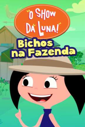 Desenho O Show da Luna - Bichos na Fazenda Nacional