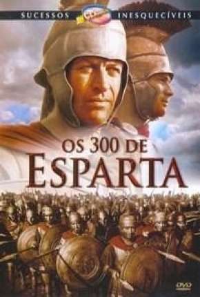 Filme Os 300 de Esparta (Clássico) Dublado / Dual Áudio