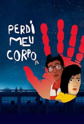 Filme Perdi Meu Corpo - Jai perdu mon corps Dublado / Dual Áudio