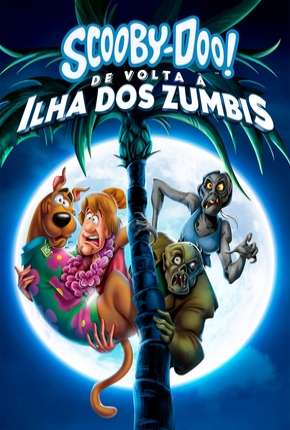 Filme Scooby-Doo! De Volta à Ilha dos Zumbis Dublado / Dual Áudio