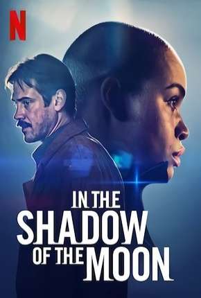 Filme Sombra Lunar - In the Shadow of the Moon Netflix Dublado / Dual Áudio