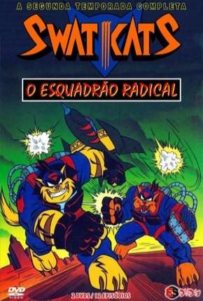 Desenho Swat Kats - O Esquadrão Radical - 2ª Temporada Dublado / Dual Áudio