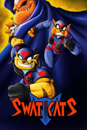 Desenho Swat Kats - O Esquadrão Radical Dublado / Dual Áudio