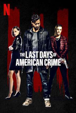 Filme The Last Days of American Crime Dublado / Dual Áudio