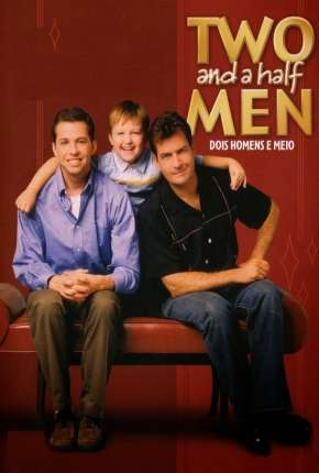 Série Two and a Half Men - Dois Homens e Meio - Completa Dublada / Dual Áudio