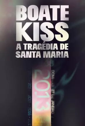 Série Boate Kiss - A Tragédia de Santa Maria Nacional