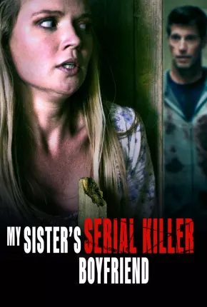 Filme Sister Obsession - My Sisters Serial Killer Boyfriend Legendado 