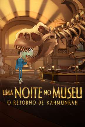 Filme Uma Noite no Museu: O Retorno de Kahmunrah Dublado / Dual Áudio