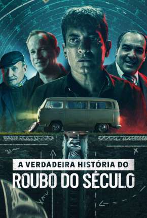 Filme A Verdadeira História do Roubo do Século Dublado / Dual Áudio