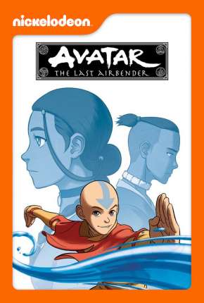 Desenho Avatar - A Lenda de Aang - 1ª Temporada Dublado / Dual Áudio