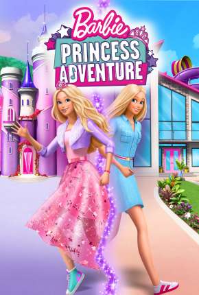 Filme Barbie Aventura de Princesa Dublado / Dual Áudio