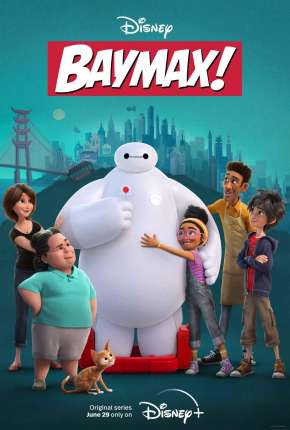 Desenho Baymax! - 1ª Temporada Dublado / Dual Áudio