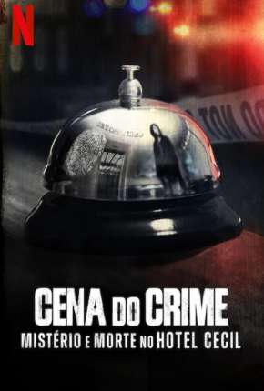 Série Cena do Crime - Mistério e Morte no Hotel Cecil - 1ª Temporada Completa Dublada