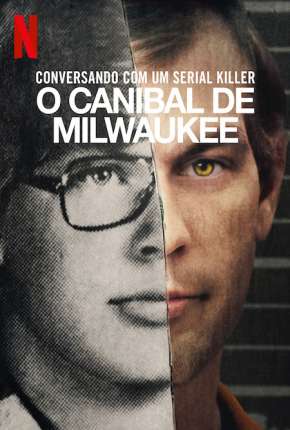 Série Conversando com um serial killer - O Canibal de Milwaukee - Completa Dublada / Dual Áudio