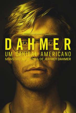 Série Dahmer - Um Canibal Americano - 1ª Temporada Dublada / Dual Áudio